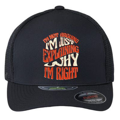 Not Arguing I'm Just Explaining Why I'm Right Flexfit Unipanel Trucker Cap