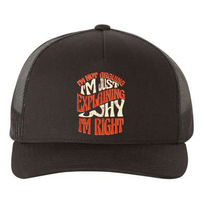 Not Arguing I'm Just Explaining Why I'm Right Yupoong Adult 5-Panel Trucker Hat