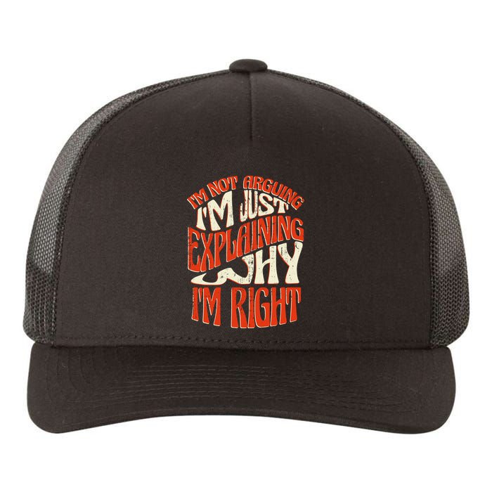 Not Arguing I'm Just Explaining Why I'm Right Yupoong Adult 5-Panel Trucker Hat