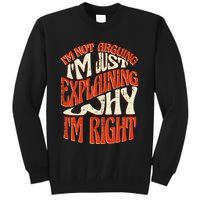 Not Arguing I'm Just Explaining Why I'm Right Sweatshirt
