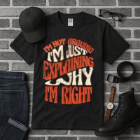 Not Arguing I'm Just Explaining Why I'm Right Tall T-Shirt