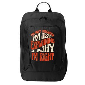 Not Arguing I'm Just Explaining Why I'm Right City Backpack