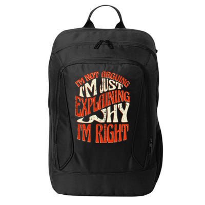 Not Arguing I'm Just Explaining Why I'm Right City Backpack