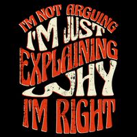 Not Arguing I'm Just Explaining Why I'm Right Daily Commute Backpack