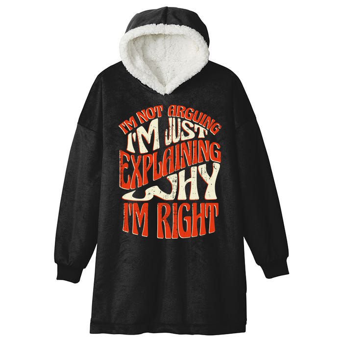 Not Arguing I'm Just Explaining Why I'm Right Hooded Wearable Blanket