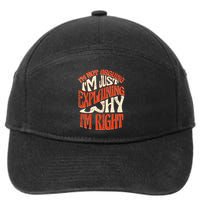 Not Arguing I'm Just Explaining Why I'm Right 7-Panel Snapback Hat