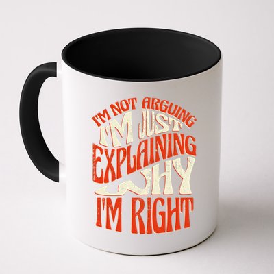 Not Arguing I'm Just Explaining Why I'm Right Mug