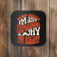 Not Arguing I'm Just Explaining Why I'm Right Coaster