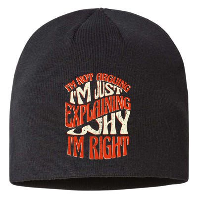 Not Arguing I'm Just Explaining Why I'm Right Sustainable Beanie