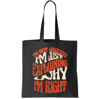 Not Arguing I'm Just Explaining Why I'm Right Bag