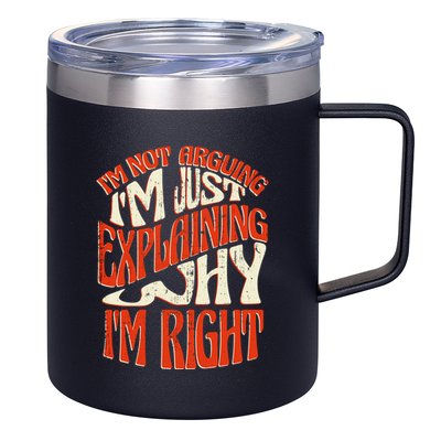 Not Arguing I'm Just Explaining Why I'm Right 12oz Stainless Steel Coffee Mug