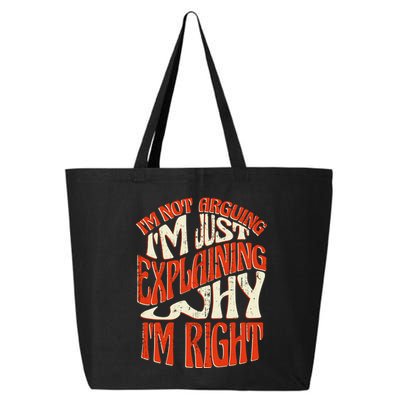 Not Arguing I'm Just Explaining Why I'm Right 25L Jumbo Tote