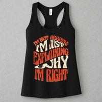 Not Arguing I'm Just Explaining Why I'm Right Womens Tank Top