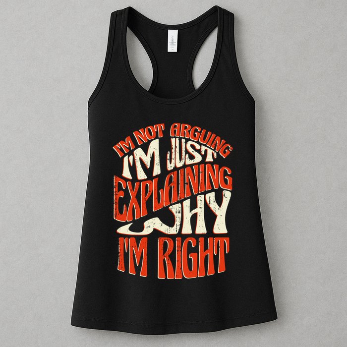 Not Arguing I'm Just Explaining Why I'm Right Womens Tank Top