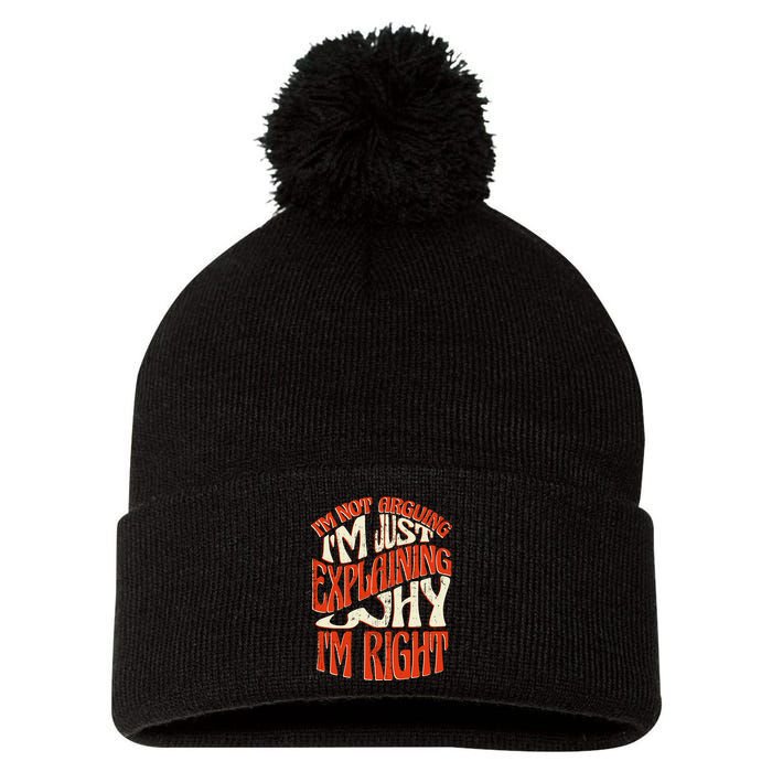 Not Arguing I'm Just Explaining Why I'm Right Pom Pom 12in Knit Beanie