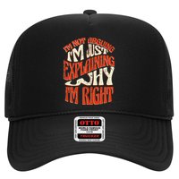 Not Arguing I'm Just Explaining Why I'm Right Trucker Hat