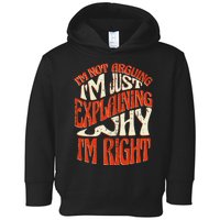 Not Arguing I'm Just Explaining Why I'm Right Toddler Hoodie