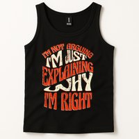Not Arguing I'm Just Explaining Why I'm Right Tank Top