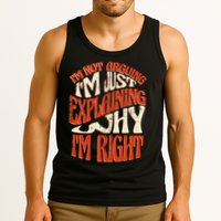 Not Arguing I'm Just Explaining Why I'm Right Tank Top