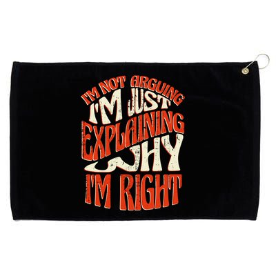 Not Arguing I'm Just Explaining Why I'm Right Grommeted Golf Towel