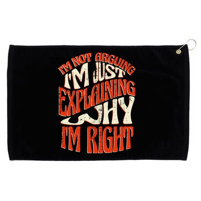 Not Arguing I'm Just Explaining Why I'm Right Grommeted Golf Towel