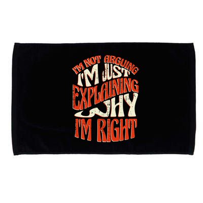 Not Arguing I'm Just Explaining Why I'm Right Microfiber Hand Towel