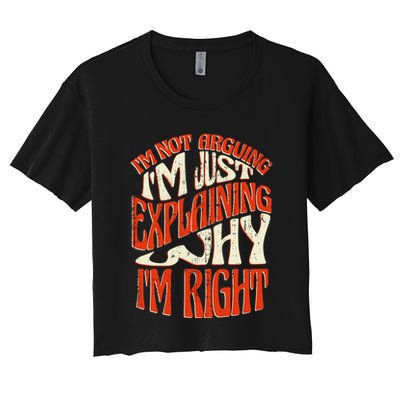 Not Arguing I'm Just Explaining Why I'm Right Crop Top