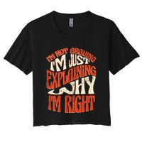 Not Arguing I'm Just Explaining Why I'm Right Crop Top