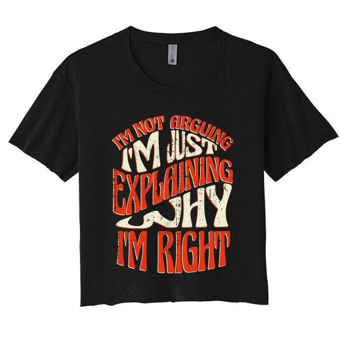 Not Arguing I'm Just Explaining Why I'm Right Crop Top