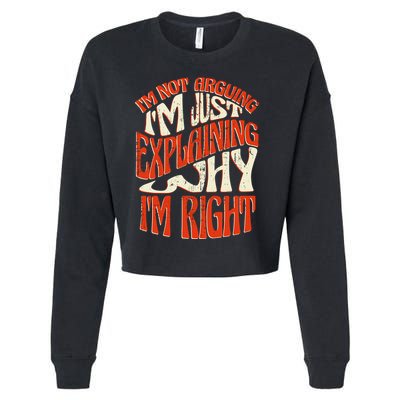 Not Arguing I'm Just Explaining Why I'm Right Cropped Pullover Crew