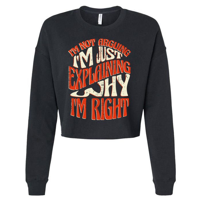 Not Arguing I'm Just Explaining Why I'm Right Cropped Pullover Crew