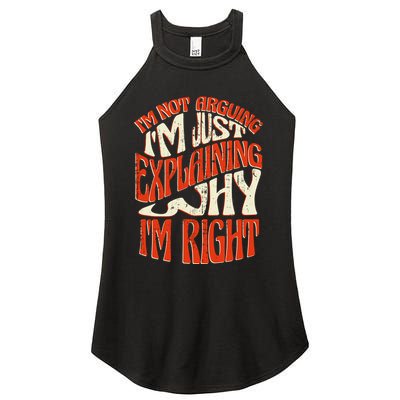 Not Arguing I'm Just Explaining Why I'm Right Women's Perfect Tri Rocker Tank