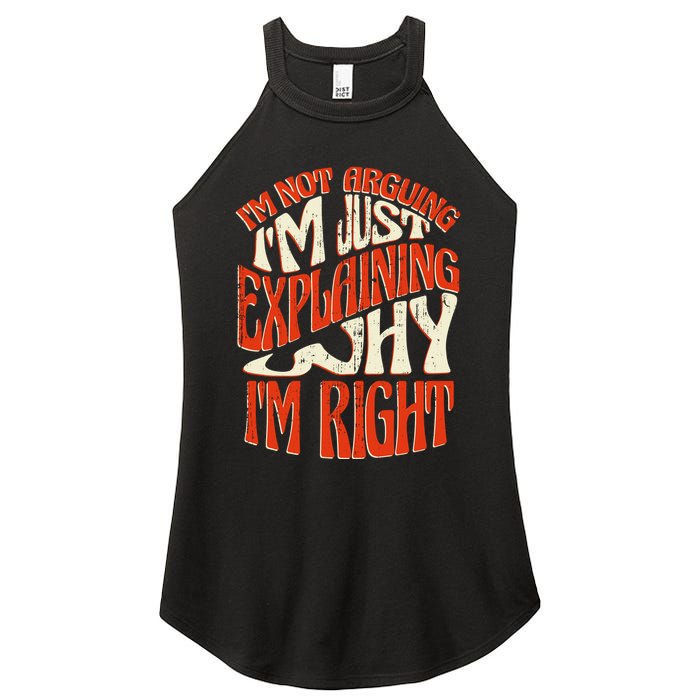 Not Arguing I'm Just Explaining Why I'm Right Women's Perfect Tri Rocker Tank