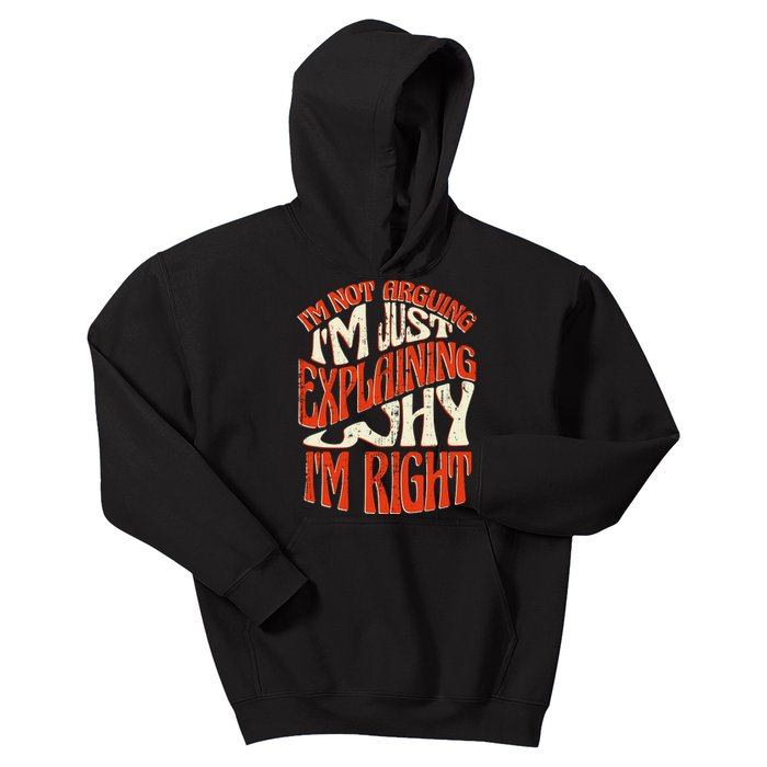 Not Arguing I'm Just Explaining Why I'm Right Kids Hoodie