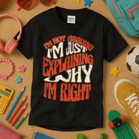 Not Arguing I'm Just Explaining Why I'm Right Kids T-Shirt