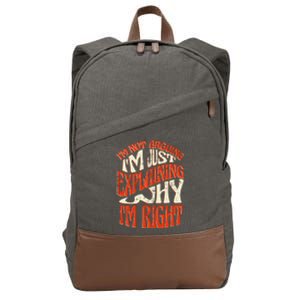 Not Arguing I'm Just Explaining Why I'm Right Cotton Canvas Backpack