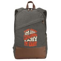 Not Arguing I'm Just Explaining Why I'm Right Cotton Canvas Backpack
