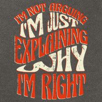 Not Arguing I'm Just Explaining Why I'm Right Cotton Canvas Backpack