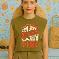Not Arguing I'm Just Explaining Why I'm Right Garment-Dyed Women's Muscle Tee