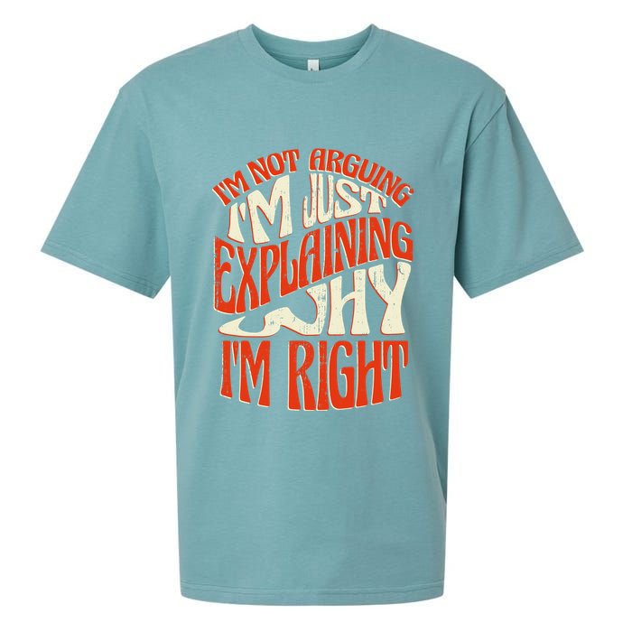 Not Arguing I'm Just Explaining Why I'm Right Sueded Cloud Jersey T-Shirt