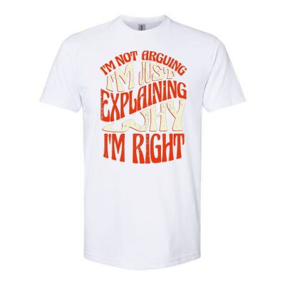 Not Arguing I'm Just Explaining Why I'm Right Softstyle CVC T-Shirt