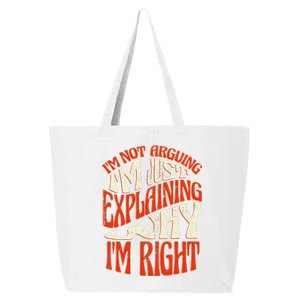 Not Arguing I'm Just Explaining Why I'm Right 25L Jumbo Tote