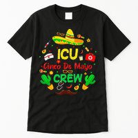 Nacho Age Icu Nurse Cinco De Mayo Crew Mexican Fiesta Tall T-Shirt