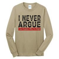 Never Argue I Just Explain Why IM Right Tall Long Sleeve T-Shirt