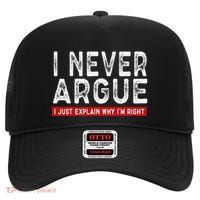Never Argue I Just Explain Why IM Right High Crown Mesh Back Trucker Hat