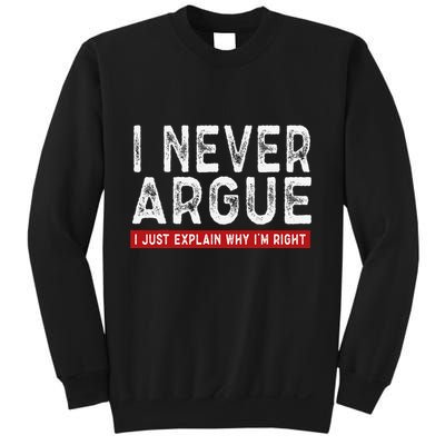 Never Argue I Just Explain Why IM Right Sweatshirt