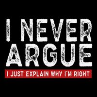 Never Argue I Just Explain Why IM Right Flat Bill Trucker Hat