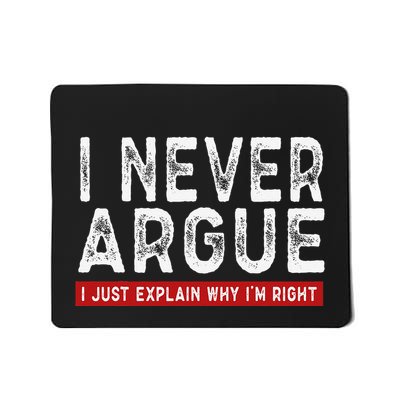Never Argue I Just Explain Why IM Right Mousepad