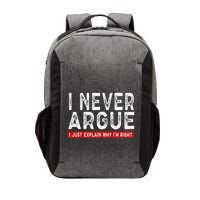 Never Argue I Just Explain Why IM Right Vector Backpack