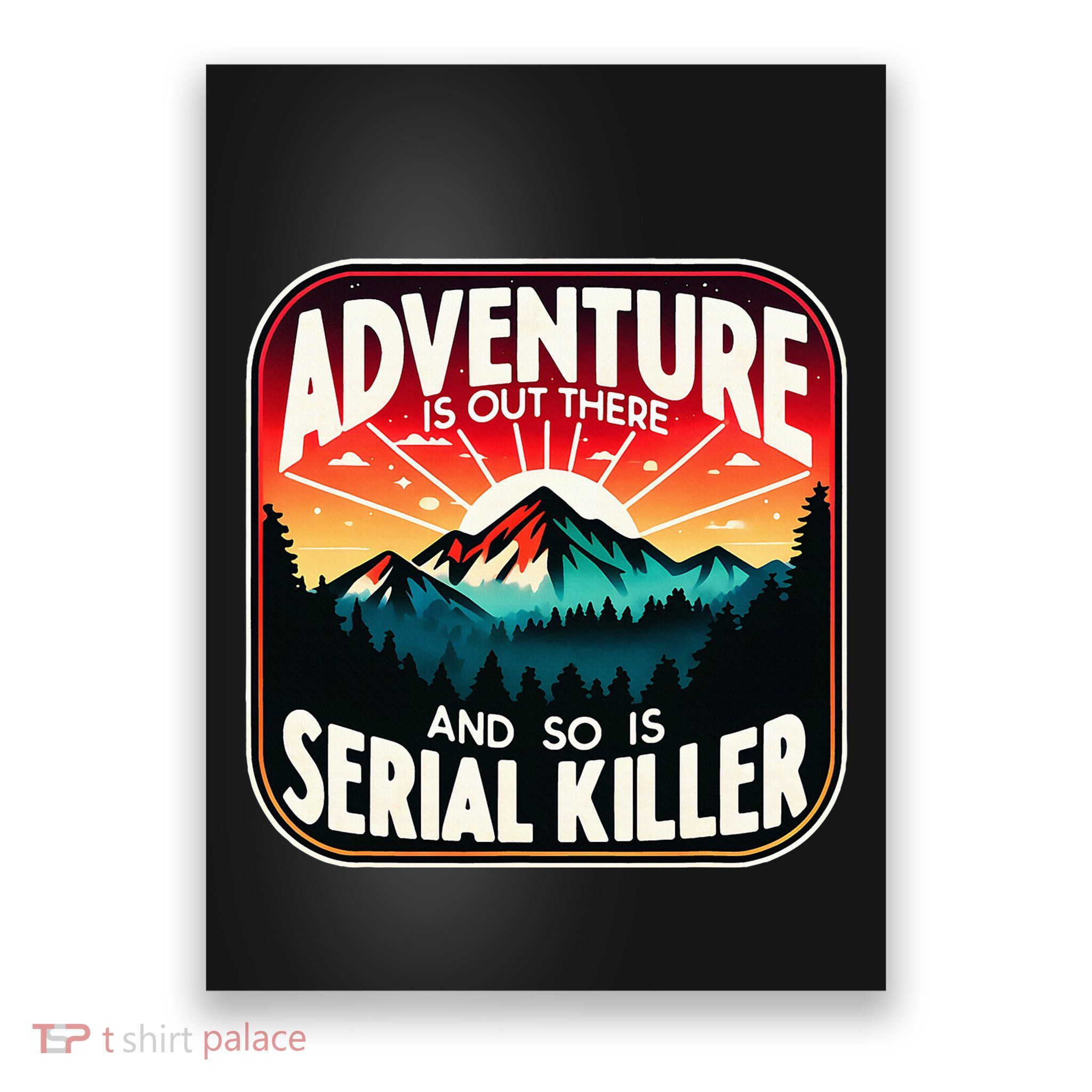 Nature Adventure Is Out There And So Is Serial Killer Poster